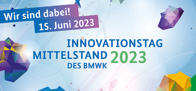 Innovationstag Mittelstand des BMWK 2023: Wir sind in Berlin dabei!