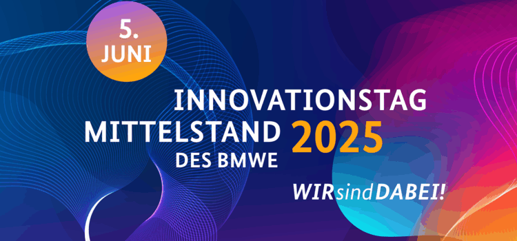 Innovationstag Mittelstand 2025 – Wir sind dabei! Innovationstag Mittelstand 2025 – Wir sind dabei!