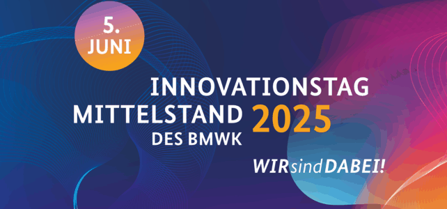 Innovationstag Mittelstand 2025 – Wir sind dabei!